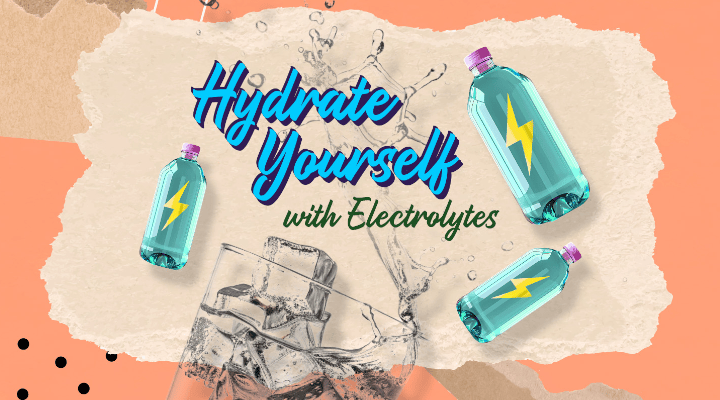Hydrate yourself with electrolytes