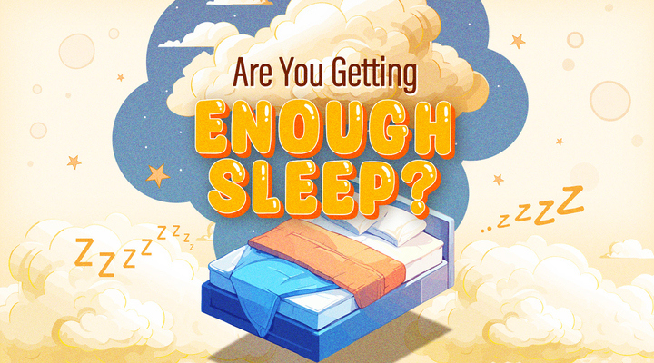 Are you getting enough sleep?