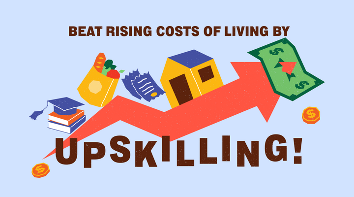 Beat rising costs of living by upskilling