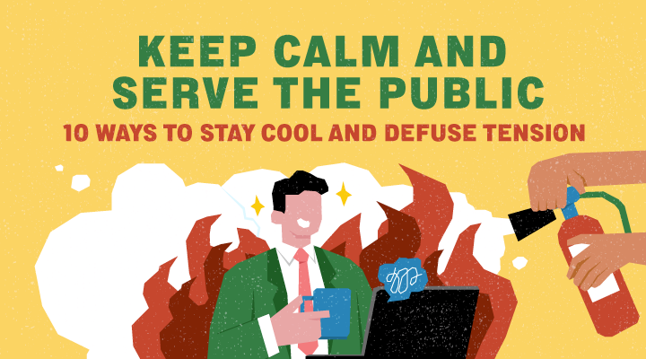 Keep Calm and Serve the Public: 10 Ways to Stay Cool and Defuse Tension