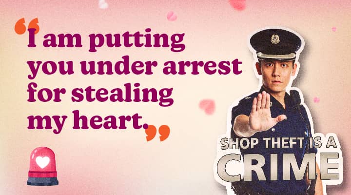I am putting you under arrest for stealing my heart.