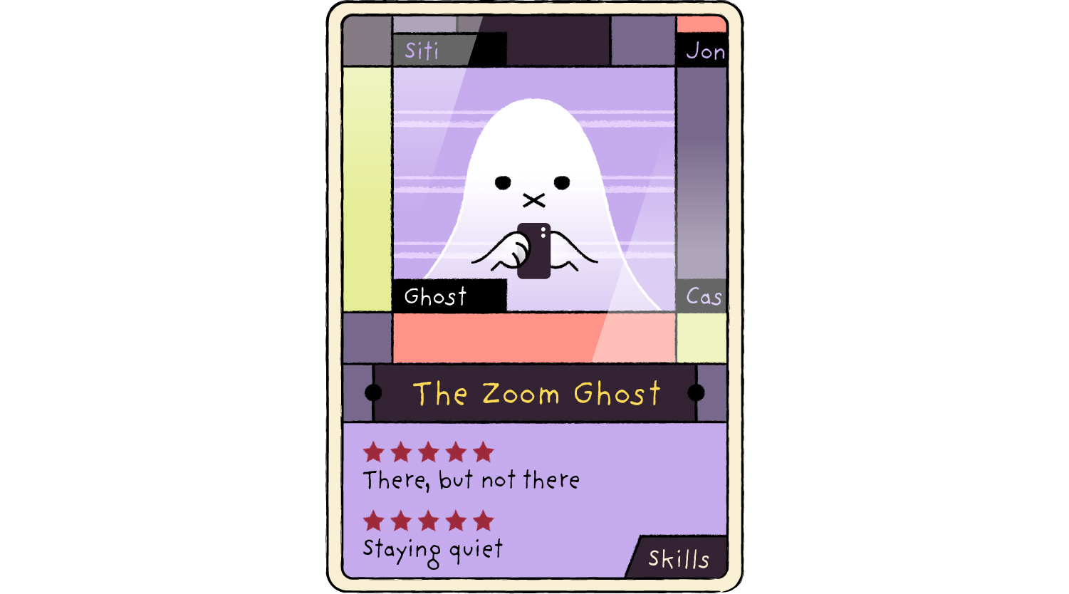 If you don’t speak unless prompted, then you’re probably the Zoom Ghost.