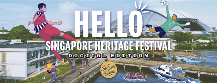 Attend the first Singapore Heritage Fest digital edition from home presented by NHB.