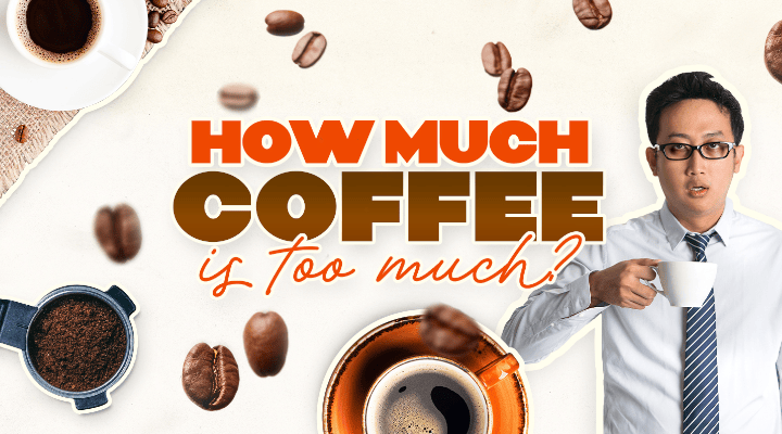 How much coffee is too much?