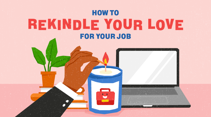 How to Rekindle Your Love for Your Job